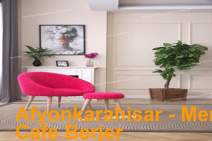 Afyonkarahisar Merkez Cafe Berjer