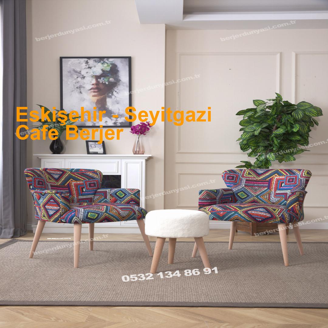 Eskişehir Seyitgazi Cafe Berjer